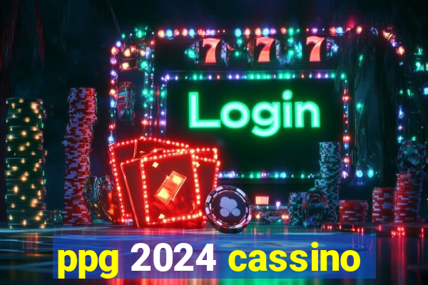 ppg 2024 cassino